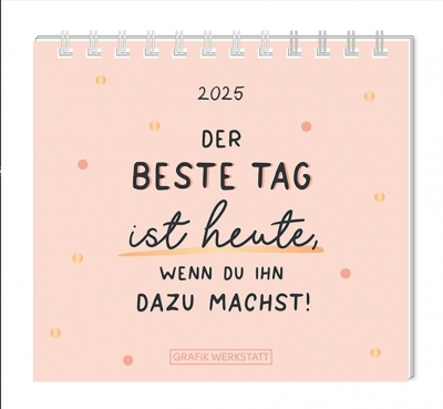 Mini Kalender Der beste Tag ist heute... 2025